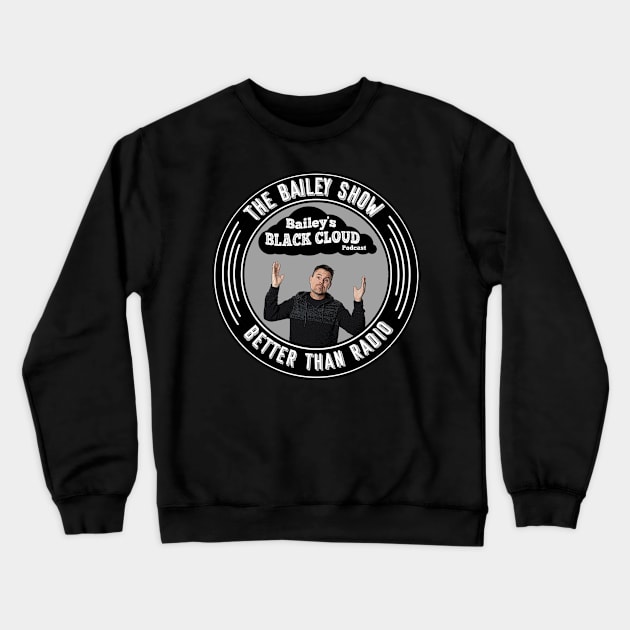 Black Cloud Podcast Logo Crewneck Sweatshirt by The BS (The Bailey Show)